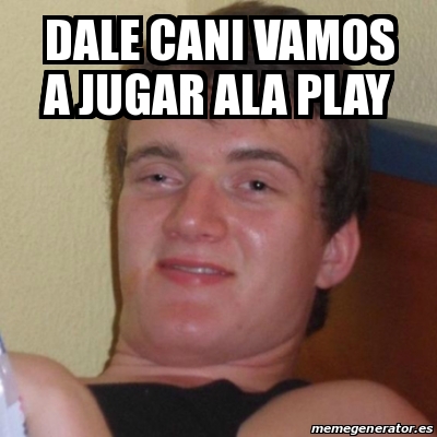 Meme Stoner Stanley Dale Cani Vamos A Jugar Ala Play