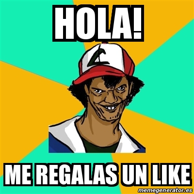 Meme Ash Pedreiro - Hola! Me regalas un like - 16808226