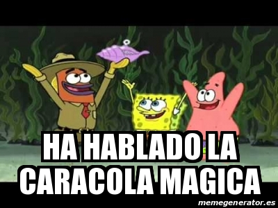 Meme Personalizado - ha hablado la caracola magica - 16978961
