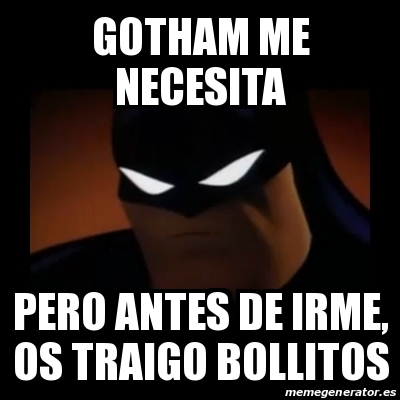 Meme Disapproving Batman - GOTHAM ME NECESITA PERO ANTES DE IRME, OS TRAIGO  BOLLITOS - 16998901