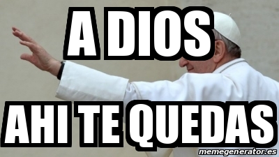 Meme Personalizado A Dios Ahi Te Quedas