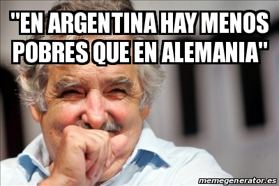 Meme Personalizado En Argentina Hay Menos Pobres Que En Alemania