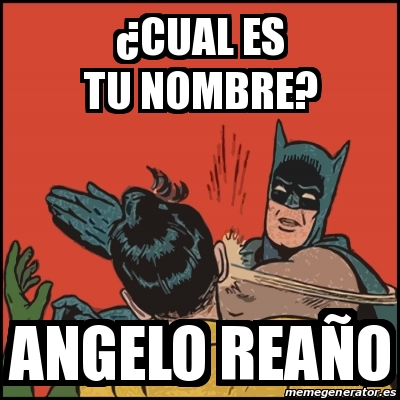 Meme Batman slaps Robin - Â¿cual es tu nombre? Angelo ReaÃ±o - 17357263