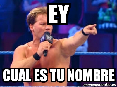 Meme Personalizado - ey CUAL ES TU NOMBRE - 17360263