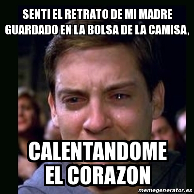 Meme crying peter parker - senti el retrato de mi madre guardado en la ...