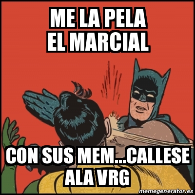 Meme Batman Slaps Robin Me La Pela El Marcial Con Sus Mem Callese Ala Vrg