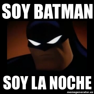Meme Disapproving Batman - Soy Batman soy la noche - 17595341