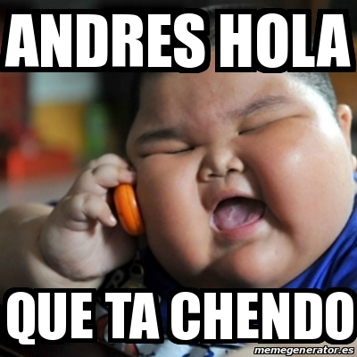 Meme fat chinese kid - Andres hola que ta chendo - 17064336