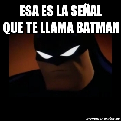 Meme Disapproving Batman - esa es la seÃ±al que te llama batman - 17636601