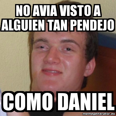 Meme Stoner Stanley No Avia Visto A Alguien Tan Pendejo Como Daniel