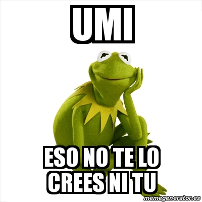 Meme Kermit The Frog Umi Eso No Te Lo Crees Ni Tu