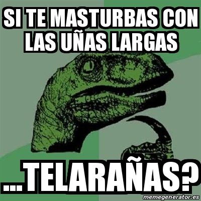 Meme Filosoraptor Si Te Masturbas Con Las U As Largas Telara As