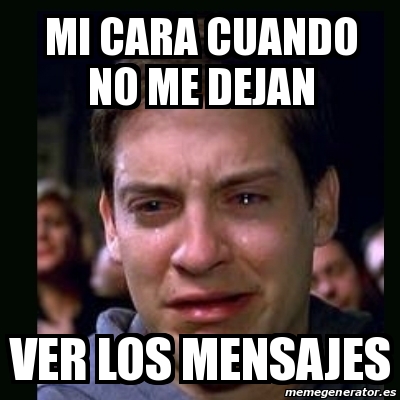 Meme Crying Peter Parker Mi Cara Cuando No Me Dejan Ver Los Mensajes