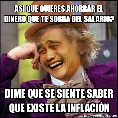 Meme Yao Wonka Asi Que Quieres Ahorrar El Dinero Que Te Sobra Del Salario Dime Que Se Siente