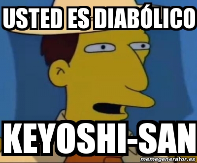 Meme Personalizado Usted Es Diab Lico Keyoshi San