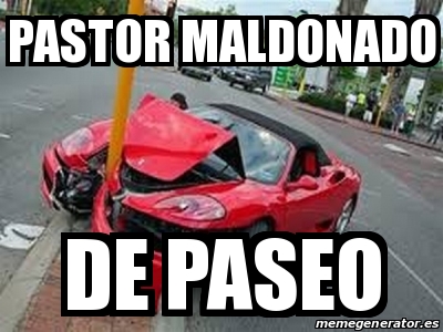 Meme Personalizado - pastor maldonado de paseo - 18011936