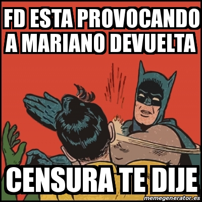 Meme Batman Slaps Robin Fd Esta Provocando A Mariano Devuelta Censura