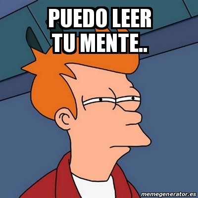 Meme Futurama Fry - Puedo Leer Tu Mente.. - 18301217