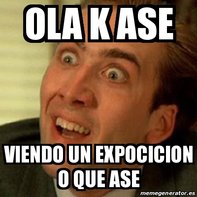 Meme No me digas - ola k ase viendo un expocicion o que ase - 18371839