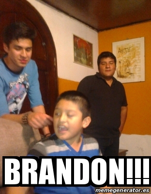 Meme Personalizado - Brandon!!! - 18447104