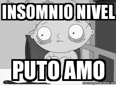 Meme Personalizado - insomnio nivel puto amo - 18458460