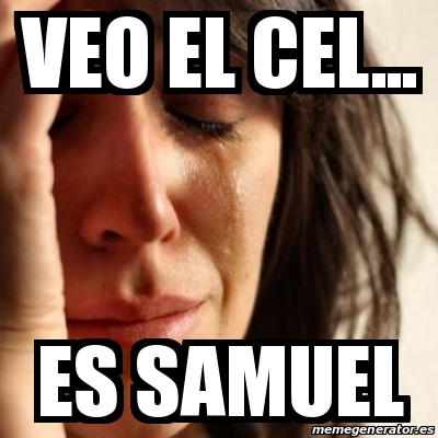 Meme Problems Veo El Cel Es Samuel