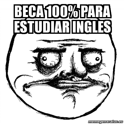 Meme Me Gusta Beca 100 Para Estudiar Ingles