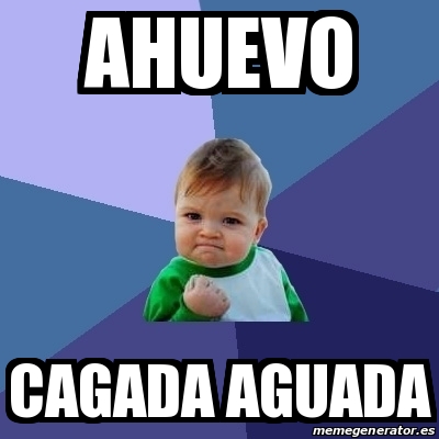 Meme Bebe Exitoso - ahuevo cagada aguada - 18515240
