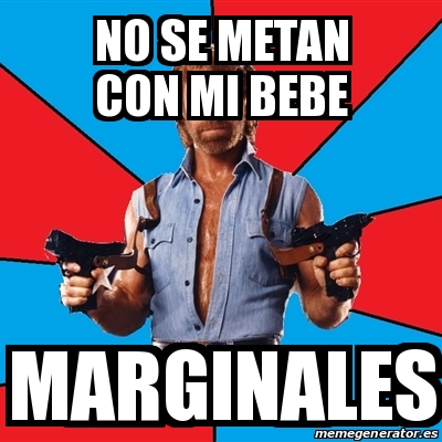 Meme Chuck Norris No Se Metan Con Mi Bebe Marginales