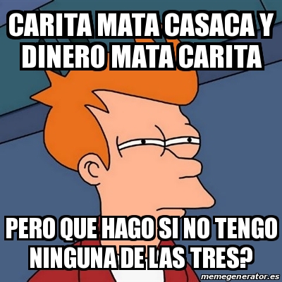 Meme Futurama Fry carita mata casaca y dinero mata carita pero