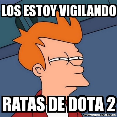 Meme Futurama Fry Los Estoy Vigilando Ratas De Dota