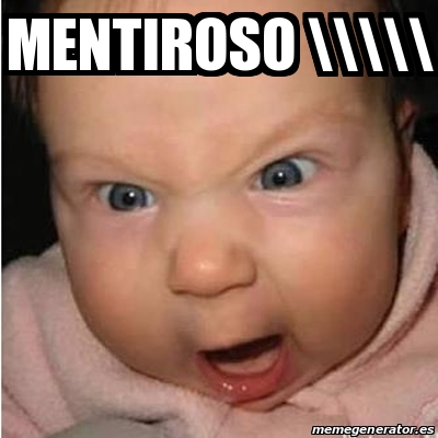 Meme Bebe Furioso Mentiroso