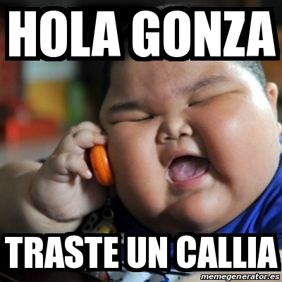 Meme fat chinese kid - hola Gonza traste un callia - 18943870