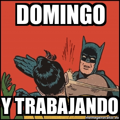 Meme Batman Slaps Robin Domingo Y Trabajando