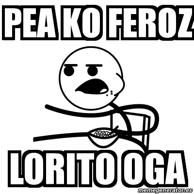 Meme Cereal Guy - Pea ko feroz LORITO OGA - 19000791