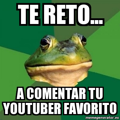 Meme Foul Bachelor Frog Te Reto A Comentar Tu Youtuber Favorito