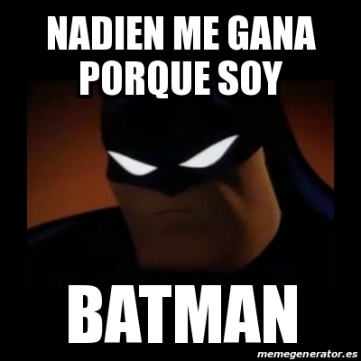 Meme Disapproving Batman Nadien Me Gana Porque Soy Batman 19170387 meme generator