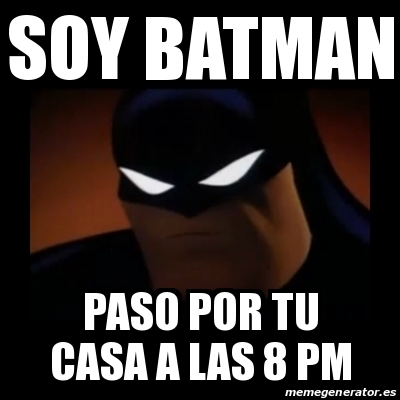 Meme Disapproving Batman - soy batman paso por tu casa a las 8 pm - 19021986