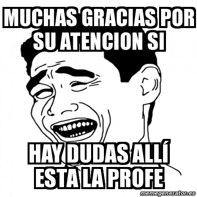 Meme Yao Ming muchas gracias por su atencion si hay dudas allÃ esta la profe