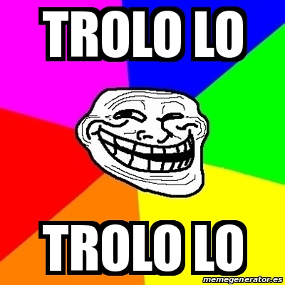 Meme Troll - Trolo lo Trolo Lo - 19291209