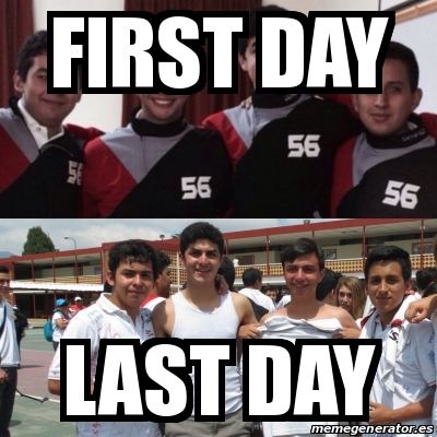 Meme Personalizado - first day last day - 19340861