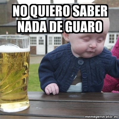 Meme Drunk Baby - no quiero saber nada de guaro - 19400587