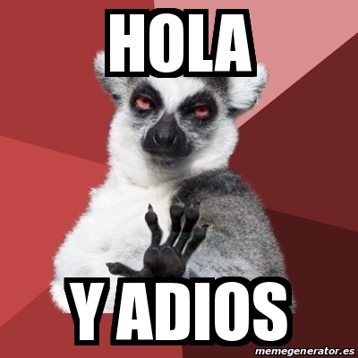 Meme Chill Out Lemur - hola y adios - 19420963