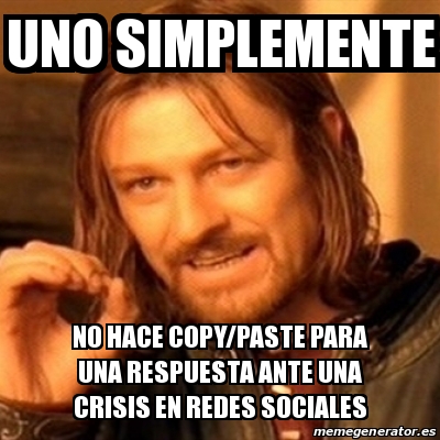 Meme Boromir - Uno simplemente no hace copy/paste para una respuesta ...
