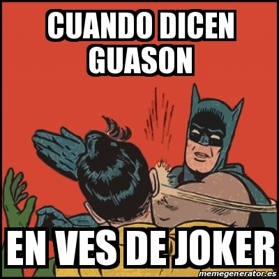 Meme Batman slaps Robin - cUANDO DICEN GUASON EN VES DE JOKER - 19480746