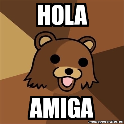 Meme Pedobear - Hola Amiga - 19493674