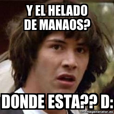 Meme Keanu Reeves Y El Helado De Manaos Donde Esta D