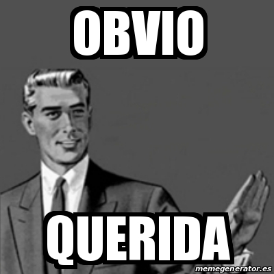 Meme Correction Guy - OBVIO QUERIDA - 19540515