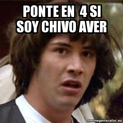 Meme Keanu Reeves - ponte en 4 si soy chivo aver - 19607779