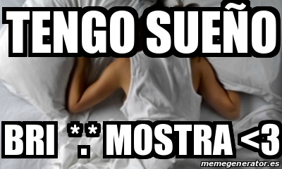 Meme Personalizado TENGO SUEÃO BRI MOSTRA